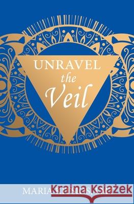 Unravel the Veil Maria Kitsios 9781737836926 Maria Kitsios, Lmt