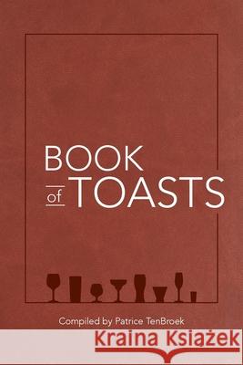 Book of Toasts Patrice Tenbroek 9781737837404 10 Brook Publishing