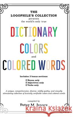 The Dictionary of Colors and Colored Words Peter Isaacs   9781737837534