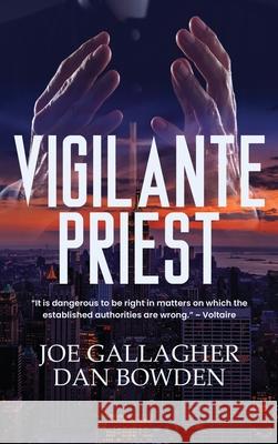 Vigilante Priest Joe Gallagher Dan Bowden 9781737847236 Joe Gallagher