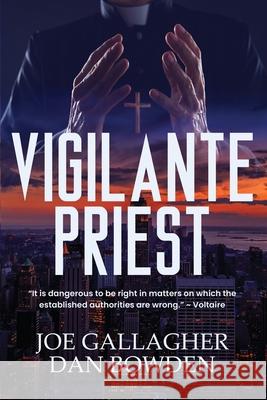 Vigilante Priest Joe Gallagher Dan Bowden 9781737847243 Dan Bowden