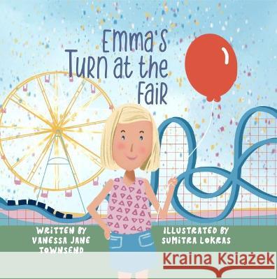 Emma's Turn at the Fair Vanessa Jane Townsend, Sumitra Lokras 9781737847458 Bookfox Press