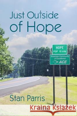 Just Outside of Hope Stan Parris 9781737847700 Pard Publishing