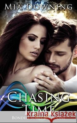 Chasing Time Mia Downing 9781737849216 MIA Downing