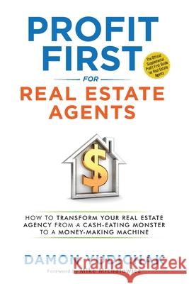 Profit First for Real Estate Agents Damon Yudichak 9781737851219 Orange Star Press LLC