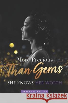 More Precious Than Gems: She Knows Her Worth Dorothy P Wilson, Ketrice Keys, Dawn Lieck 9781737852100 Rhema Institute of Leadership