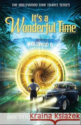 It's a Wonderful Time: The Hollywood Time Travel Series Doug Stebleton Reinhard Denke 9781737852506 Banner Press