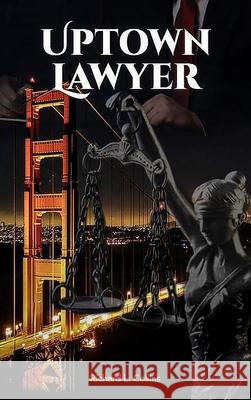 Uptown Lawyer: Law and Crime Book Richard Collins 9781737854029