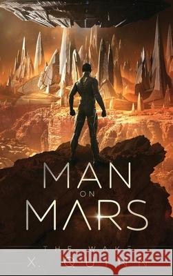Man on Mars: The Wake (Book 1) X Quinn 9781737856412