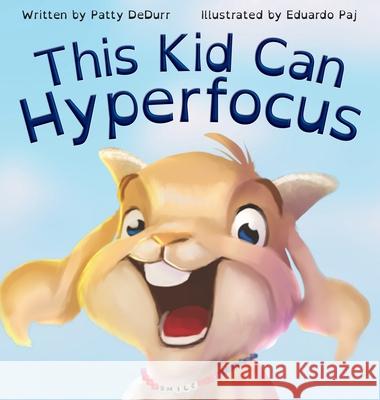 This Kid Can Hyperfocus Patty Dedurr, Eduardo Paj 9781737862215 Patricia Decaire