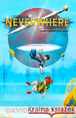 Legend of Neverwhere and the Lost Totems David A. Trotter 9781737865575