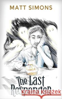 The Last Responder Matt Simons 9781737866572 Matthew Simons