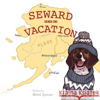 Seward Goes on Vacation Mimi Spear Hana Na  9781737868279