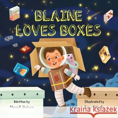 Blaine Loves Boxes Maria K. Victoria 9781737870500