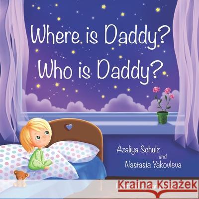 Where is Daddy? Who is Daddy? Nastasia Yakovleva Daria Volkova Azaliya Schulz 9781737872702 R. R. Bowker