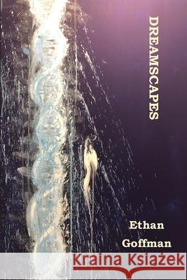 Dreamscapes Ethan Goffman 9781737873112 Uncollected Press