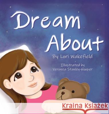Dream About Lori Wakefield Veronica Stanley-Hooper 9781737876403 Wild Beach Books, LLC