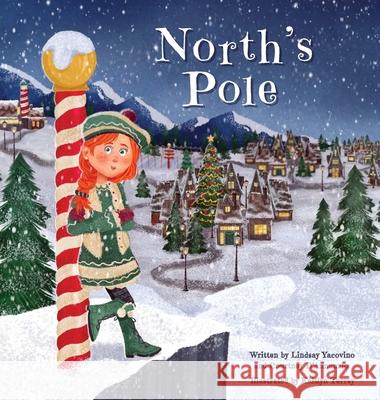 North's Pole Lindsay Yacovino Courtney D'Annunizo Kaitlyn Terrey 9781737882015 One Little Spark Publishing