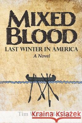 Mixed Blood: Last Winter in America Tim Warren McGlue   9781737883289 Polyverse Publications