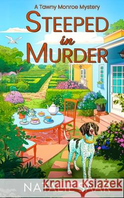 Steeped in Murder: A Tawny Monroe Mystery Natalie Saar 9781737883555 Natalie Saar