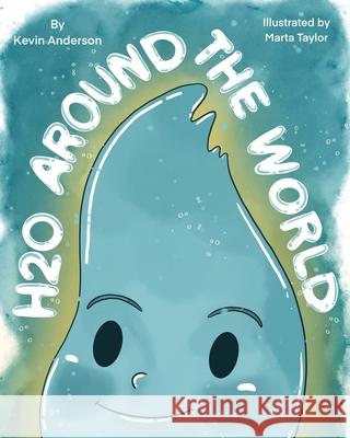 H2O Around the World Kevin Anderson Marta Taylor 9781737884217 Khadize Publishing