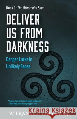 Deliver Us from Darkness W. Franklin Lattimore 9781737889625