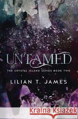 Untamed Lilian T. James 9781737889984 Crystal Pages Publishing