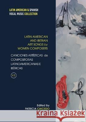 Anthology of Art Songs by Latin American & Iberian Women Composers V.2 Patricia Caicedo   9781737892090 Mundo Arts
