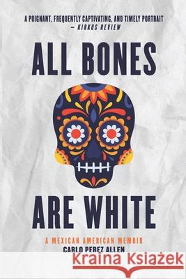 All Bones Are White Carlo Perez Allen, Fluky Fiction 9781737894407