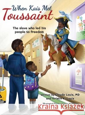 When Kais Met Toussaint Claude Louis Kristin J. K. Louis Anastasiia Yezhela 9781737895435 Words in Action