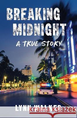 Breaking Midnight: A True Story Lynn Walker 9781737895541 Mzw Publishing
