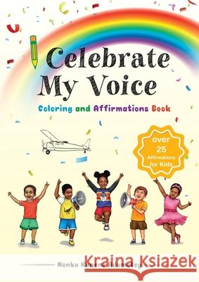 I Celebrate My Voice Coloring and Activity Book Nonku Kunen 9781737895701 Nonku