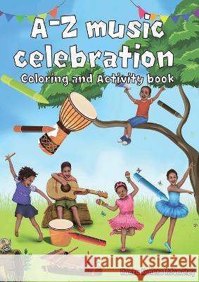 A-Z Musical Celebration: Coloring and Activity Book Nonku Kunene Adumetey 9781737895718 Nonku