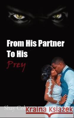 From His Partner to His Prey Shay Cole Naya Eddings Tametra Little 9781737896104 Creative Chameleon