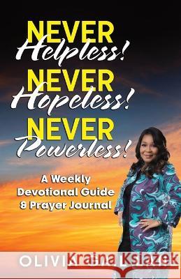 Never Helpless! Never Hopeless! Never Powerless!: A Weekly Devotional Guide & Prayer Journal Olivia Gail Lane Shay Cole 9781737896135 Creative Chameleon