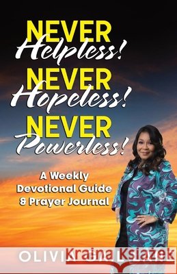 Never Helpless! Never Hopeless! Never Powerless!: A Weekly Devotional Guide & Prayer Journal Olivia Gail Lane Shay Cole 9781737896135