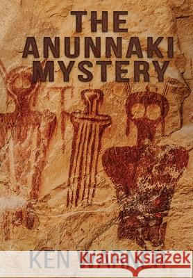 The Anunnaki Mystery Ken Warner 9781737899020