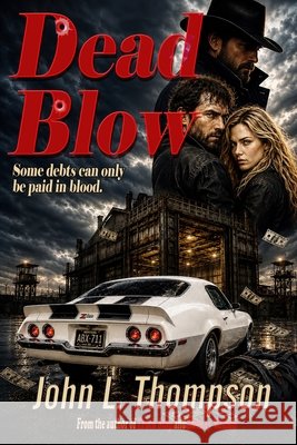 Dead Blow: Book Three in the Truck Stop Thriller Series John L. Thompson 9781737906322 Dusty Desert Press