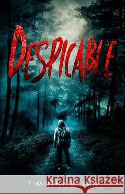 Despicable Timothy Bryan 9781737907572 Timothy Bryan