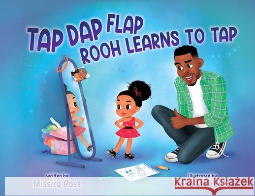 Tap Dap Flap: Rooh Learns to Tap Missira Ross Nana Melkadze Jasmine Pittman 9781737911807