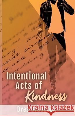 Intentional Acts of Kindness Drea Braddock   9781737913368