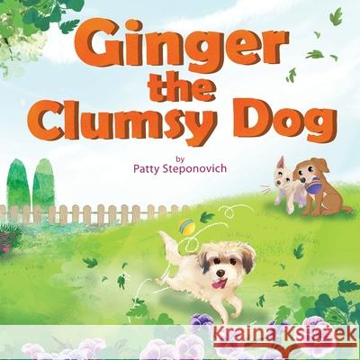 Ginger the Clumsy Dog Patty Steponovich 9781737915102