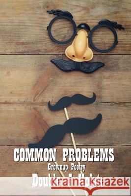 Common Problems: Grownup Poetry Double J. Holste 9781737922407