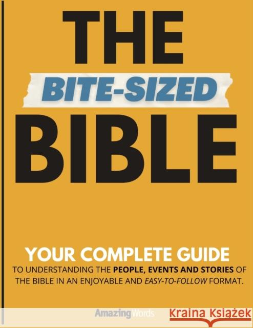 The Bite-Sized Bible: Your Complete Guide to Easy Bible Study Amazing Words 9781737925521