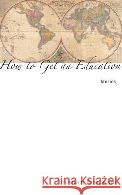 How to Get an Education: Stories Bhisham Bherwani 9781737927402 Elboro Press