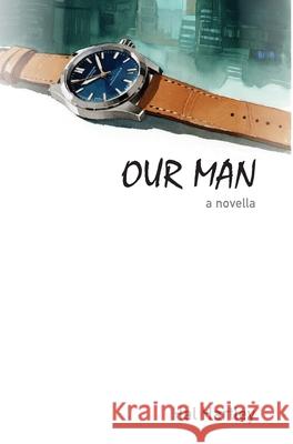 Our Man: a novella Hal Hartley 9781737927440 Elboro Press