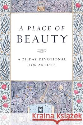 A Place of Beauty: A 21-Day Devotional for Artists Catherine M. Miller 9781737927808 United Adoration