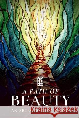 A Path of Beauty: An Artist's Devotional United Adoration Cath Butler Peter Assad 9781737927822 United Adoration
