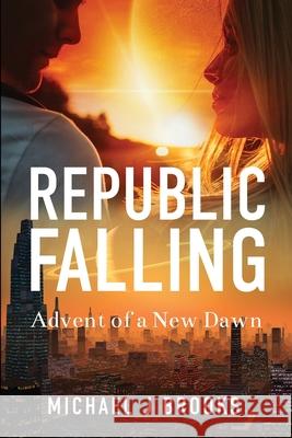 Republic Falling: Advent of a New Dawn Michael J. Brooks Ida Jansson 9781737929307