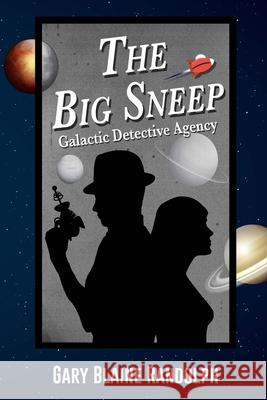 The Big Sneep: A Sci-Fi Detective Comedy Gary Blaine Randolph 9781737929918 Gary Blaine Randolph